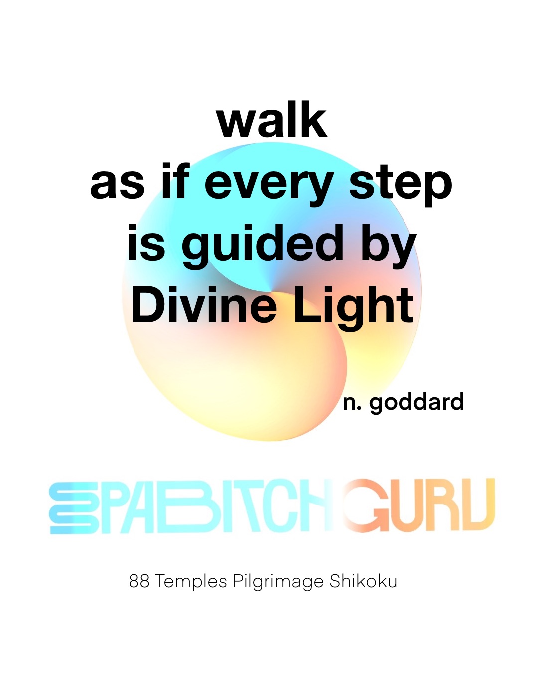 Walk as if every step is guided by Divine Light