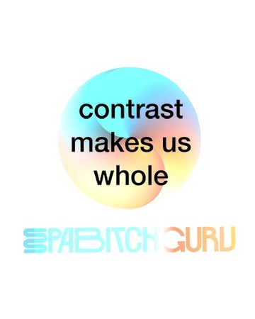 Contrast makes us whole — SPABITCHGURU